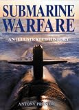 Submarine Warfare: An Illustrated History