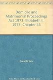 Domicile and Matrimonial Proceedings Act 1973 : Elizabeth II. 1973. Chapter 45