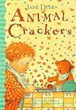 Animal Crackers: Delectable Collection of Pictures, Poems and Lullabies for Very Young