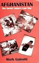 Afghanistan: The Soviet Union's Last War