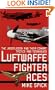 Luftwaffe Fighter Aces: The Jagdflieger and Their Combat Tactics and Techniques