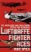 Luftwaffe Fighter Aces: The Jagdflieger and Their Combat Tactics and Techniques