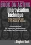 Book on Acting: Improvisation Technique for the Professional Actor in Film, Theater, and Television