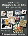 20th Century Decorative British Tiles: Craft and Studio Tile Makers (Schiffer Book for Collectors with Price Guide)