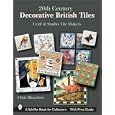 20th Century Decorative British Tiles: Craft And Studio Tile Makers by Chris Blanchett