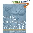 When the Drummers Were Women: A Spiritual History of Rhythm by Layne Redmond