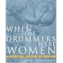 When the Drummers Were Women