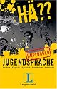 Langenscheidt H&auml;?? Jugendsprache unplugged. Deutsch - Englisch - Spanisch - Franz&ouml;sisch - Italienisch