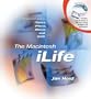The Macintosh iLife: An Interactive Guide to iTunes, iPhoto, iMovie, and iDVD