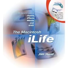 The Macintosh iLife: An Interactive Guide to iTunes, iPhoto, iMovie, and iDVD