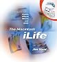 The Macintosh iLife: An Interactive Guide to iTunes, iPhoto, iMovie, and iDVD The Macintosh iLife: An Interactive Guide to iTunes, iPhoto, iMovie, and iDVD