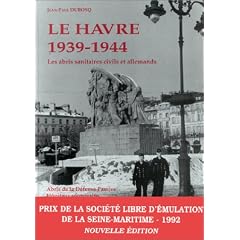 Le Havre, 1939-1944 : les abris sanitaires civils et allemands : abris de la d�fense passive, h�pitaux souterrains, bunkers infirmeries