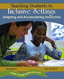Teaching Students in Inclusive Settings: Adapting and Accommodating Instruction (5th Edition)