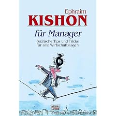 Kishon f�r Manager. Satirische Tips und Tricks f�r alle Wirtschaftslagen.