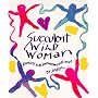 Succulent Wild Woman: Dancing with Your Wonder-Full Self!
