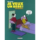 Je veux un b�b� ! : (Moi non plus !)par Lynda Corazza