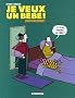 Je veux un b�b� ! : (Moi non plus !)