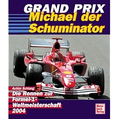 Grand Prix 2004. Michael der Schuminator. Die Rennen zur Formel 1-Weltmeisterschaft 2004