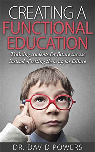 Creating a Functional Education: Training Students for Future Success Instead of Setting Them Up for Failure