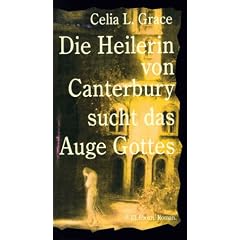 Die Heilerin von Canterbury sucht das Auge Gottes. Historischer Kriminalroman