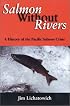 Salmon Without Rivers: A History Of The Pacific Salmon Crisis
