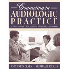 Counseling in Audiologic Practice: Helping Patients and Families Adjust to Hearing Loss
