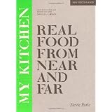 My Kitchen: Real Food from Near and Far (New Voices in Food)by Stevie Parle