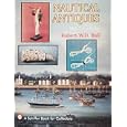 Nautical Antiques: With Value Guide (A Schiffer Book for Collectors) by Robert W. D. Ball