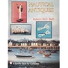 Nautical Antiques: With Value Guide (A Schiffer Book for Collectors) by Robert W. D. Ball
