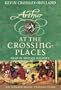 At the Crossing Places: The Arthur Trilogy, Book Two