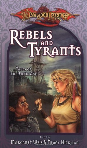 Rebels & Tyrants (Dragonlance:  Tales of the Fifth Age)