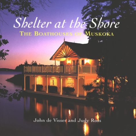 Shelter at the Shore: Boathouses of Muskoka