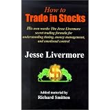 How to Trade in Stocks : The Livermore Formula for Combining Time Element and Price (Revised Ed)