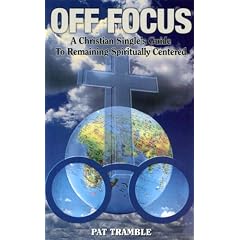 Off Focus: A Christian Single's Guide to Remaining Spiritually Centered