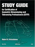 Study Guide for Certification of Geometric Dimensioning and Tolerancing Professionals (GDTP)