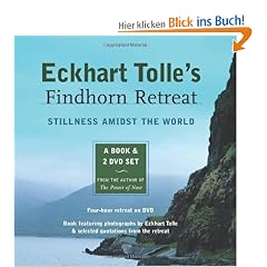 Eckhart Tolle's Findhorn Retreat. Book & 2 DVD-Videos: Finding Stillness Amidst the World