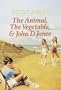 Animal, the Vegetable, and John D Jones