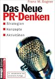 Das neue PR-Denken. Strategien, Konzepte, Aktivitäten