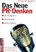Das neue PR-Denken. Strategien, Konzepte, Aktivitäten