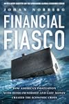 Financial Fiasco: How America's Infat...
