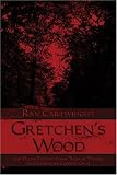 Gretchens Wood And Other Lovecraftian Tales Of Terror In Columbiana County Ohio