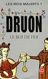 Les Rois maudits, tome 1 : Le Roi de fer