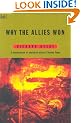 Why the Allies Won: Explaining Victory in World War II (Pimlico)