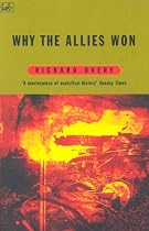 Why the Allies Won: Explaining Victory in World War II (Pimlico)