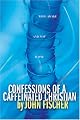 Confessions of a Caffeinated Christian: Wide-Awake and Not Alone (Fischer, John)