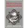 Murder in the Adirondacks : An American Tragedy Revisited