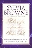 Blessings From the Other Side: Wisdom and Comfort from the Afterlife for this Life