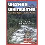 Western Whitewater from the Rockies to the Pacific: A River Guide for Raft, Kayak, and Canoe