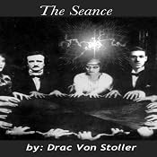 The Seance | [Drac Von Stoller]