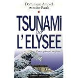Tsunami sur l'Elys�e : Pourvu que ce soit une fictionpar Dominique Ambiel